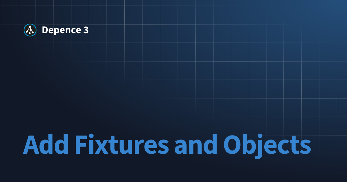 Add Fixtures and Objects | Depence 3
