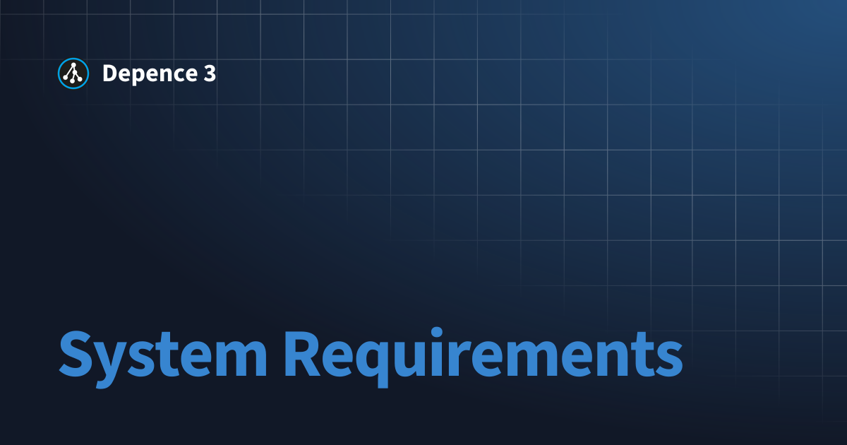System Requirements | Depence 3